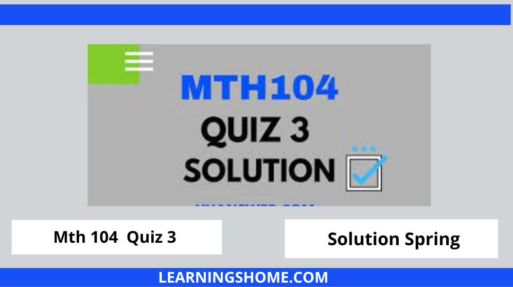 MTH104 Quiz 3 2022 PDF Solution? then you visit the right site. Here are MTH104 Quiz 3 Solution 2022 Mega Files.