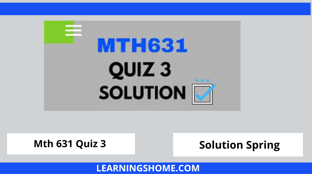 MTH631 Quiz 3 2022 PDF Solution? then you visit the right site. Here are MTH631 Quiz 3 Solution 2022 Mega Files.