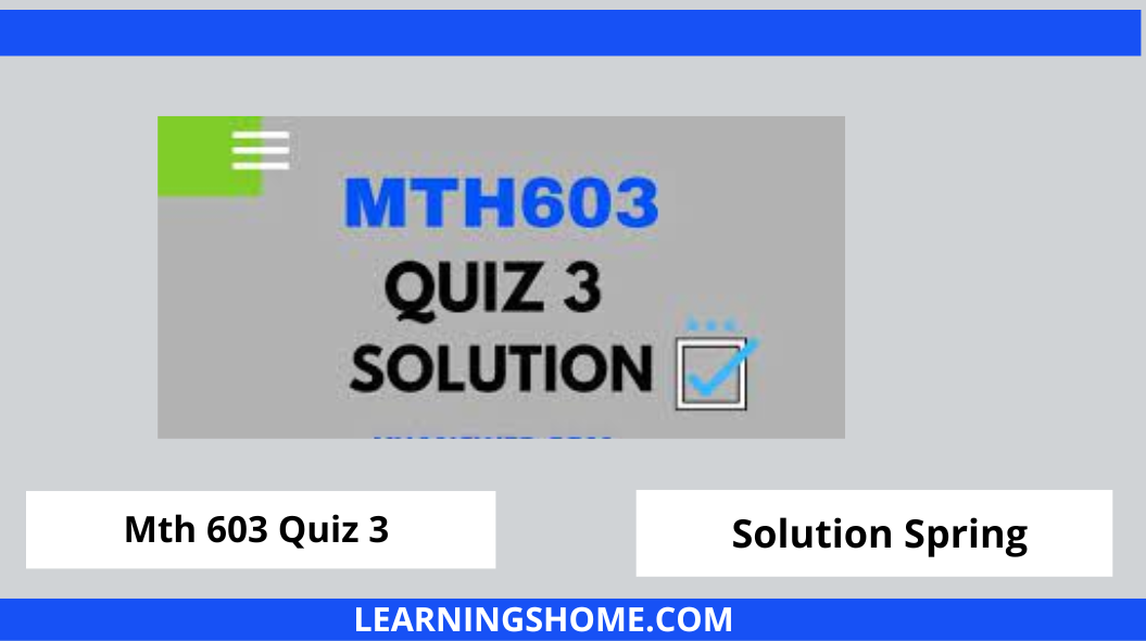 MTH603 Quiz 3 2022 PDF Solution? then you visit the right site. Here are MTH603 Quiz 3 Solution 2022 Mega Files.