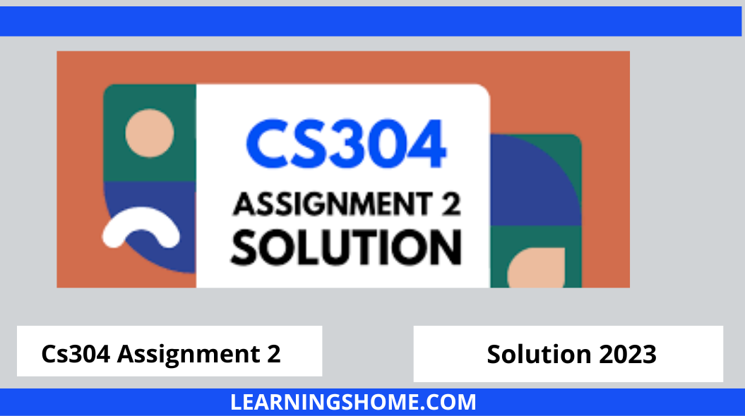 Cs304 Assignment 2 Solution Spring 2020, cs304 assignment 2 solution 2022, cs304 assignment 2 solution, cs304 assignment solution 2022, cs304 assignment solution