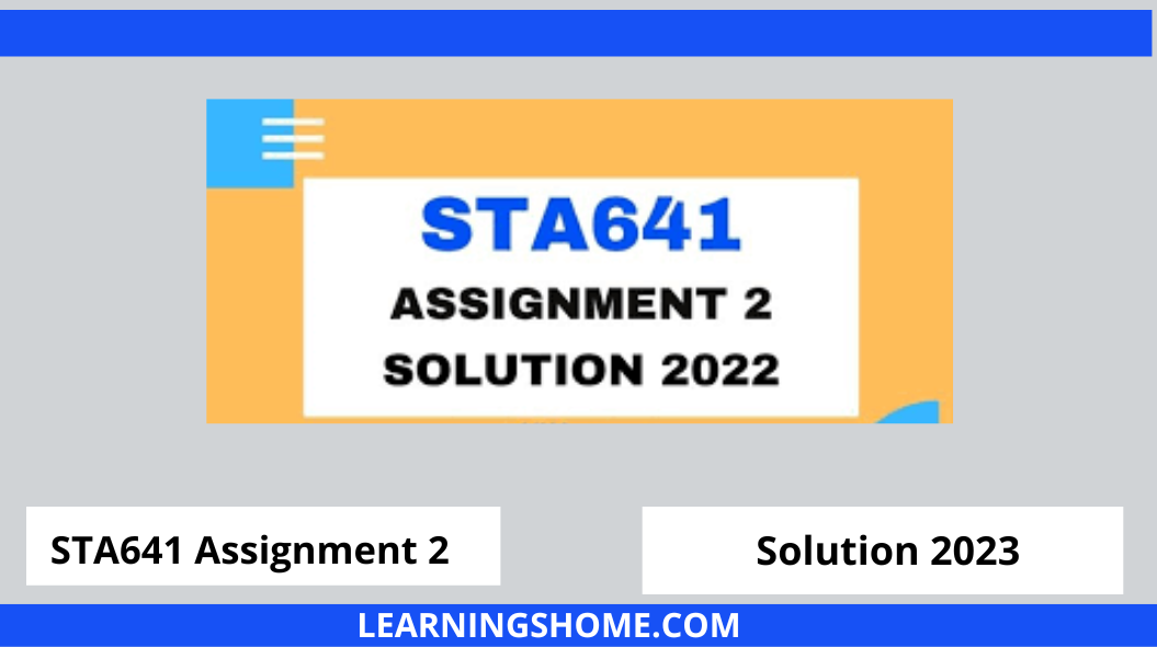 STA641 Assignment 2 Solution 2022? then you are visiting the right page. Here is the solution to STA641 Assignment 2 2022