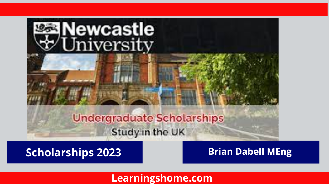 Brian Dabell MEng Scholarship 2023 for Undergraduate Students Brian Dabell Scholarship: The Brian Dabell Scholarship new castle university uk is provided by Brian Dabell