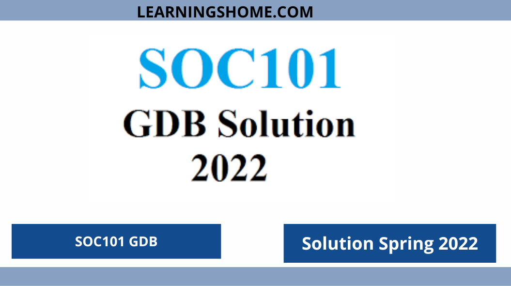 SOC101 GDB Solution Spring 2022 File? then you are visiting the right page. We provide perfect complete solution of SOC101 GDB Spring 2022