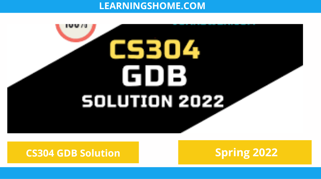 CS304 GDB Solution Spring 2022 File? then you are visiting the right page. We provide perfect complete CS304 GDB Solution Spring 2022 PDF