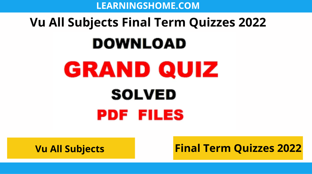 Vu All Subjects Final Term Quizzes: In today's post we are going to share with you Virtual University Grand Quiz All Books Normal Quiz.