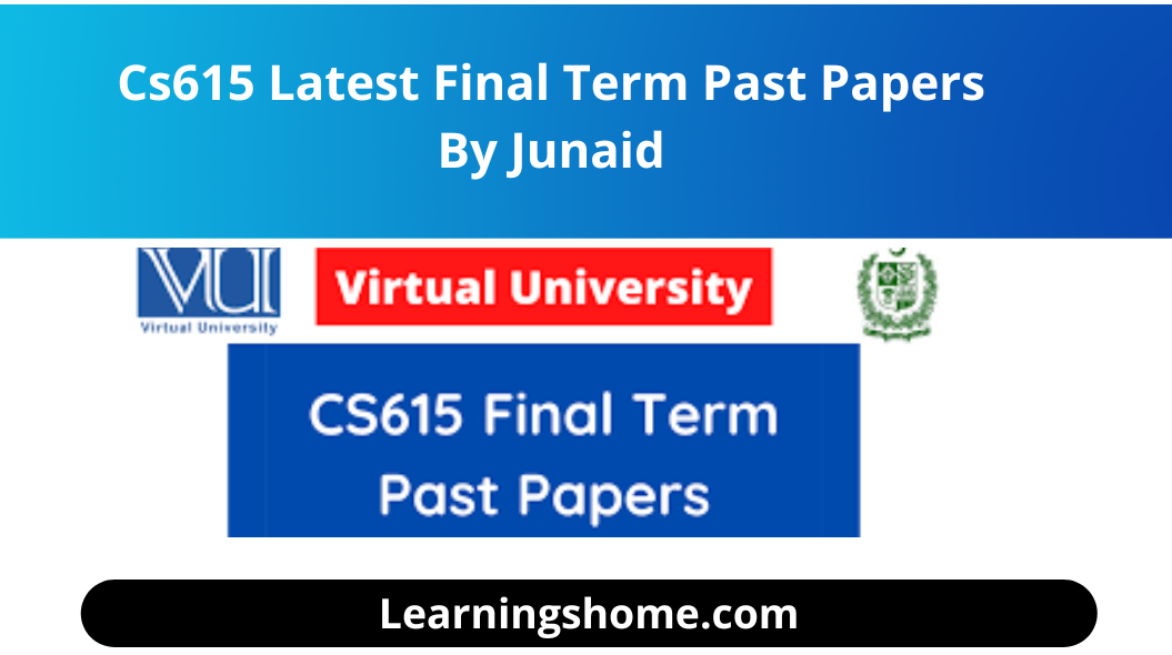 Cs615 Latest Final Term Past Papers:  we are again sharing with you the past papers of all Virtual University of Pakistan books in which all students