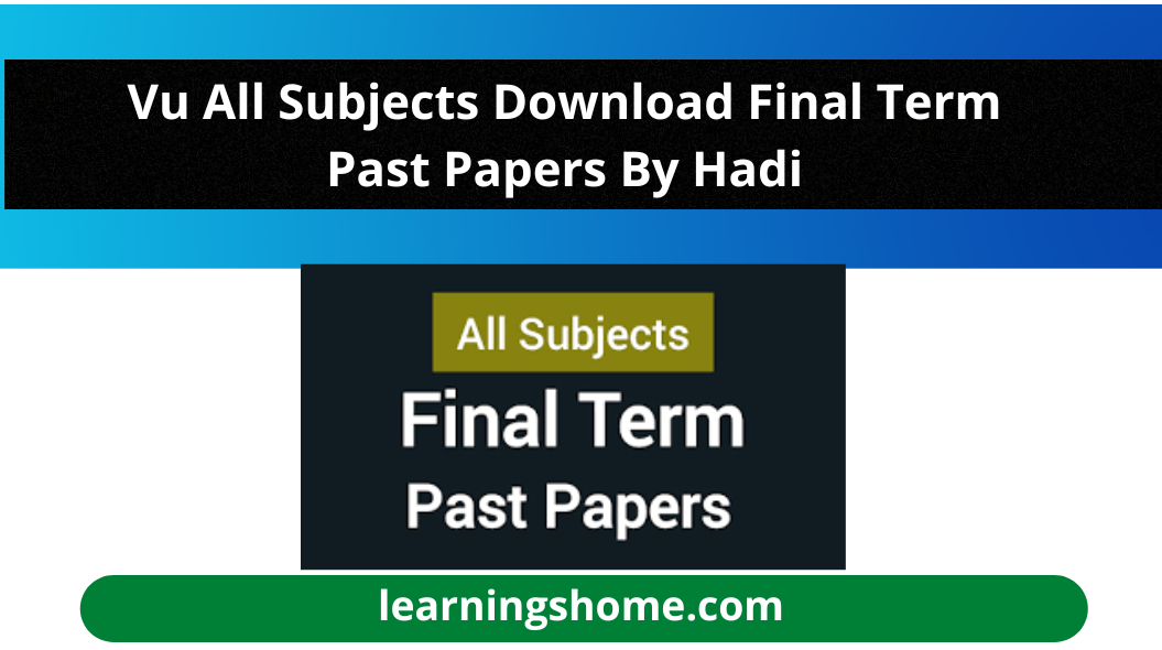 Are you looking for Vu All Subjects Download Final Term Past Papers By Hadi ? then you are on right website .vu All subjects past papers available here.