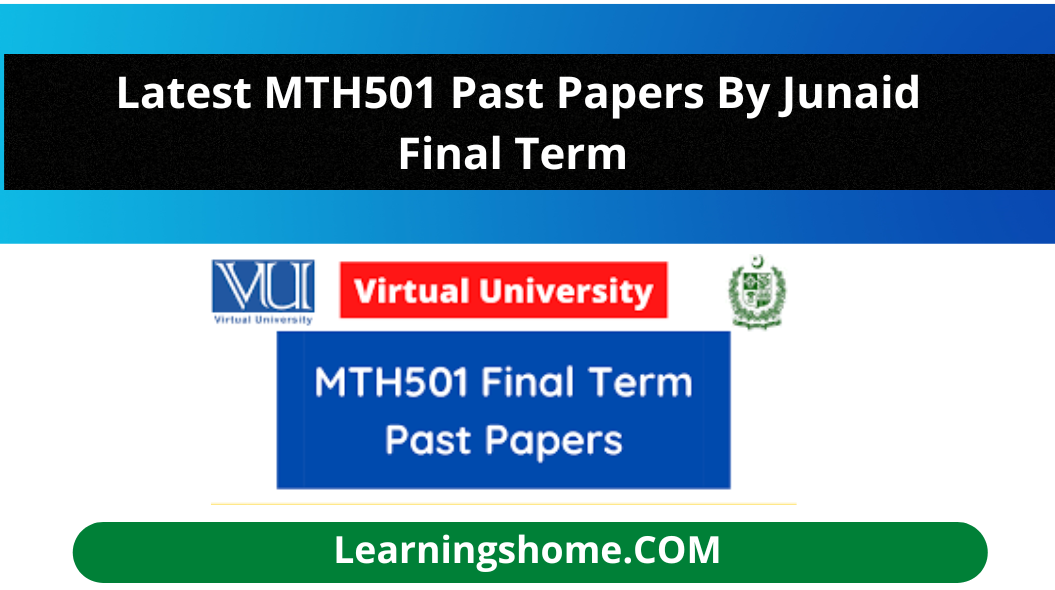 Are you looking for MTH501 Last Semester Past Papers by Junaid:  Past Semester Past Papers? You are then on the appropriate website