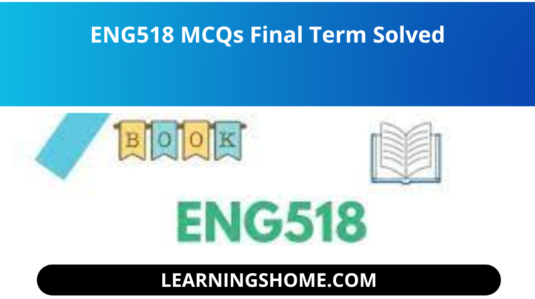 ENG518 MCQs Final Term Solved file. you guys visit the right plate for ENG518 MCQs Solved MCQs for Final Term . solution file of ENG518 MCQs