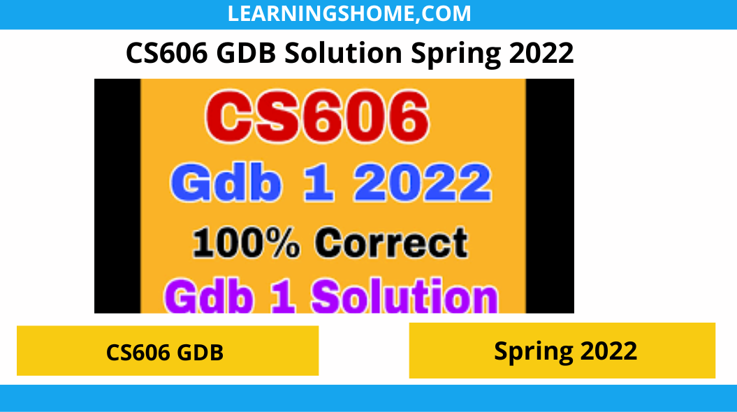 CS606 GDB Solution Spring 2022 File? then you are visiting the right page. We provide perfect complete CS606 GDB Solution 2022 PDF