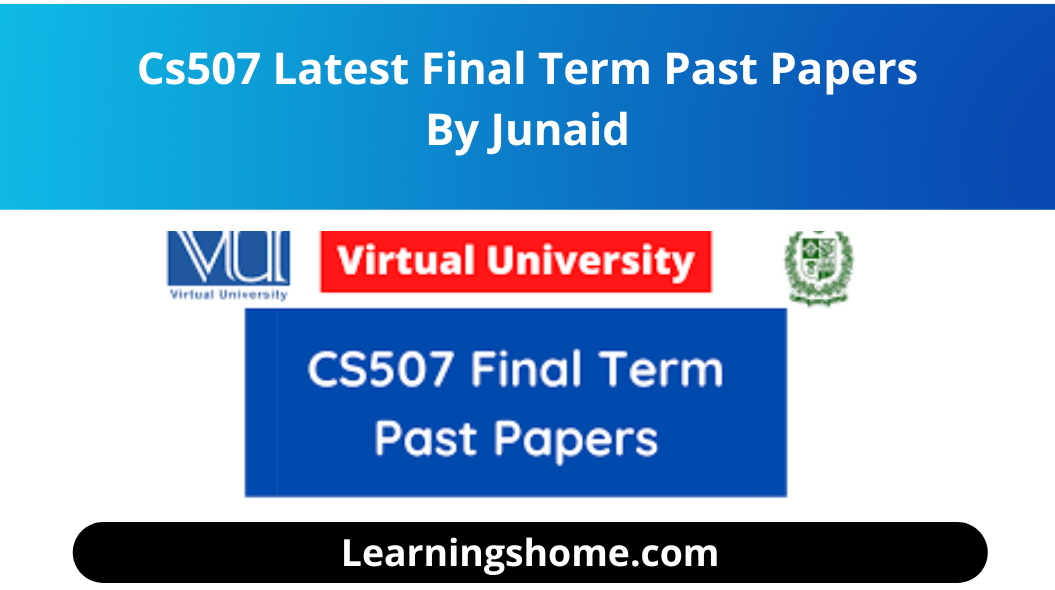 Cs507 Latest Final Term Past Papers By Junaid: Today in this article we are going to share cs506 final term papers with the help