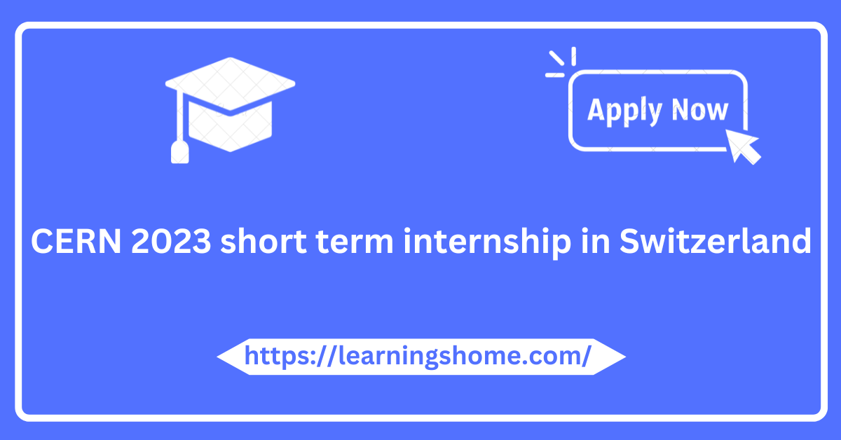 CERN 2023 short term internship in Switzerland