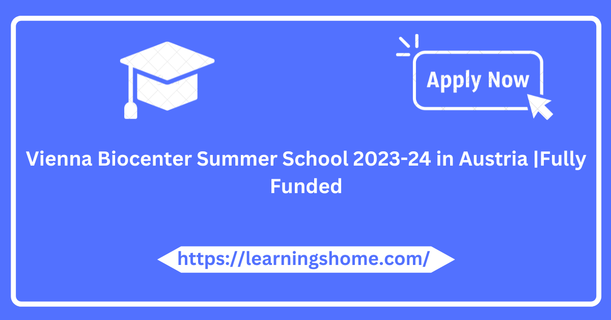 Vienna Biocenter Summer School 2023-24 in Austria |Fully Funded