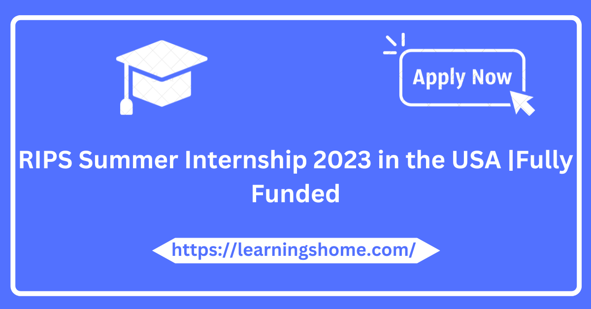 RIPS Summer Internship 2023 in the USA |Fully Funded