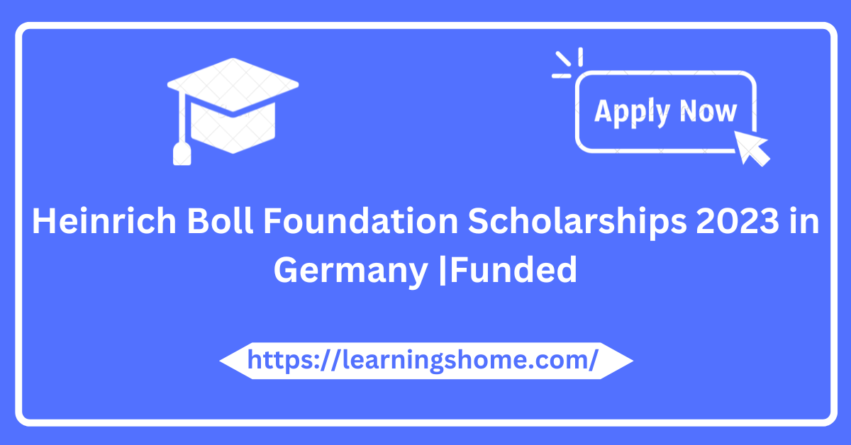 Heinrich Boll Foundation Scholarships 2023 in Germany |Funded