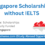 Singapore Scholarships without IELTS In 2025 (Complete Details)